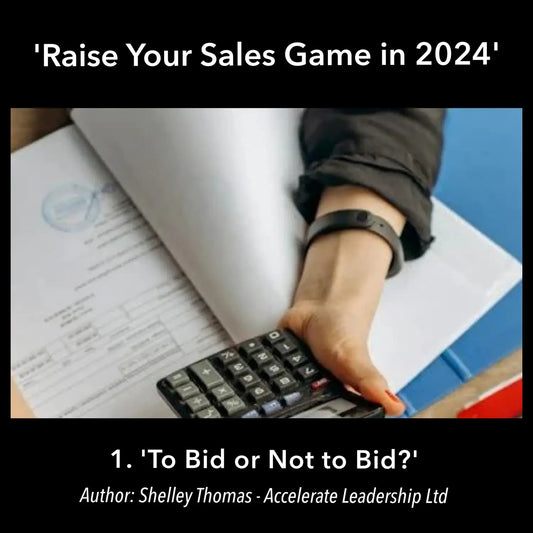 Raise Your Sales Game in 2024 Part 1: To Bid or Not to Bid?’